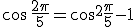 cos \,\frac{2\pi}{5}= cos^2\frac{\pi}{5}-1
